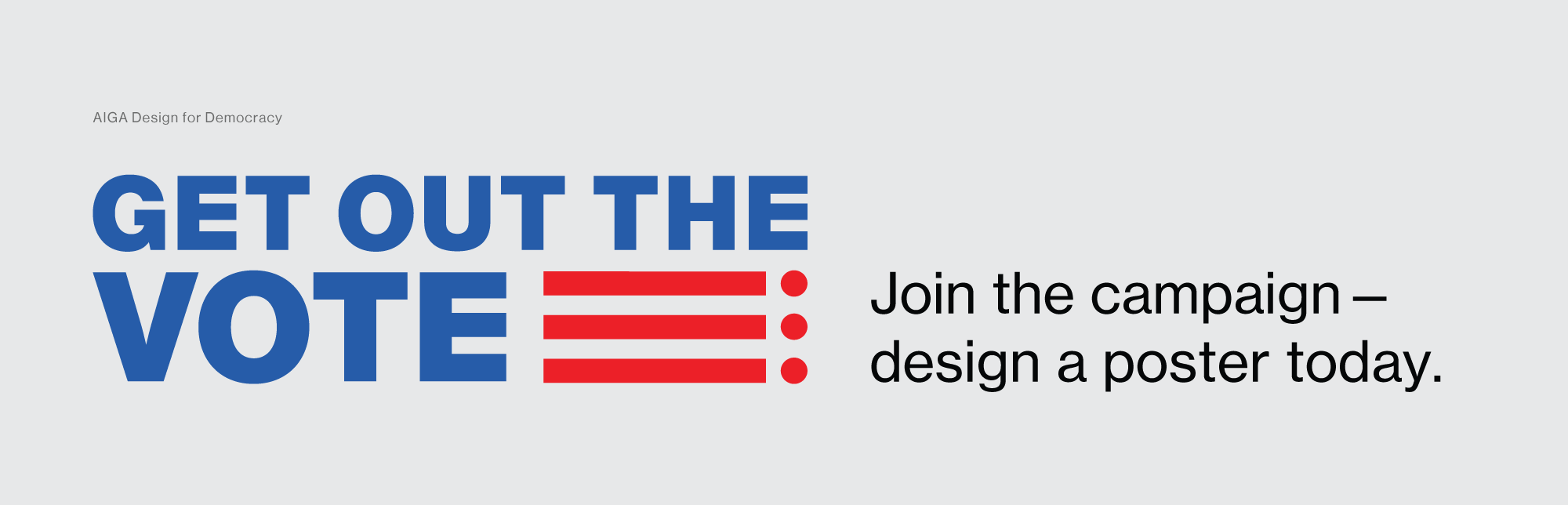 AIGA Design for Democracy Image AIGA Design for Democracy Image with text "Get Out the Vote"